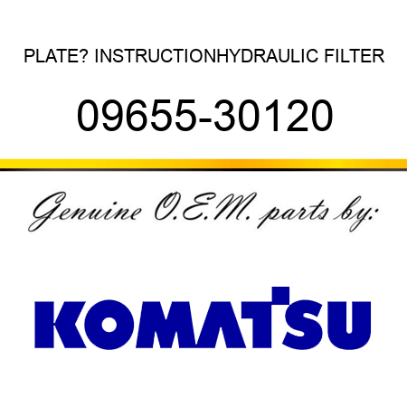 PLATE? INSTRUCTION,HYDRAULIC FILTER 09655-30120