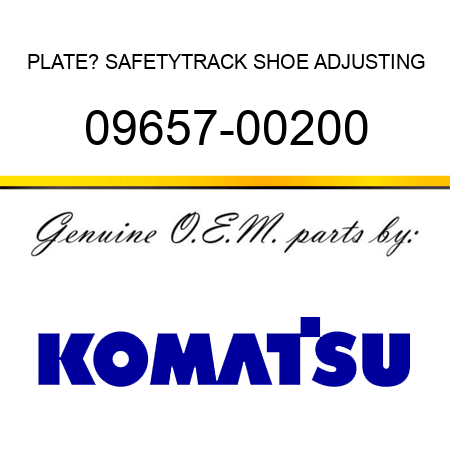 PLATE? SAFETY,TRACK SHOE ADJUSTING 09657-00200