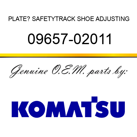 PLATE? SAFETY,TRACK SHOE ADJUSTING 09657-02011