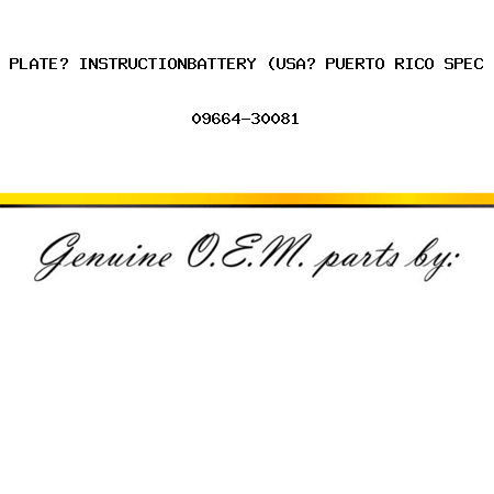 PLATE? INSTRUCTION,BATTERY (USA? PUERTO RICO SPEC 09664-30081