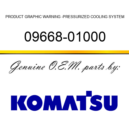 PRODUCT GRAPHIC, WARNING -PRESSURIZED COOLING SYSTEM 09668-01000