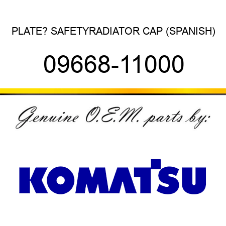 PLATE? SAFETY,RADIATOR CAP (SPANISH) 09668-11000