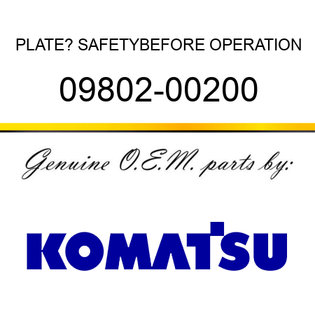 PLATE? SAFETY,BEFORE OPERATION 09802-00200