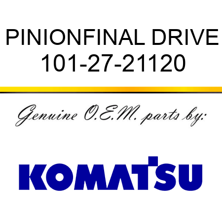 PINION,FINAL DRIVE 101-27-21120