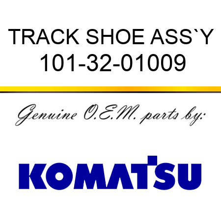 TRACK SHOE ASS`Y 101-32-01009