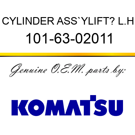 CYLINDER ASS`Y,LIFT? L.H 101-63-02011