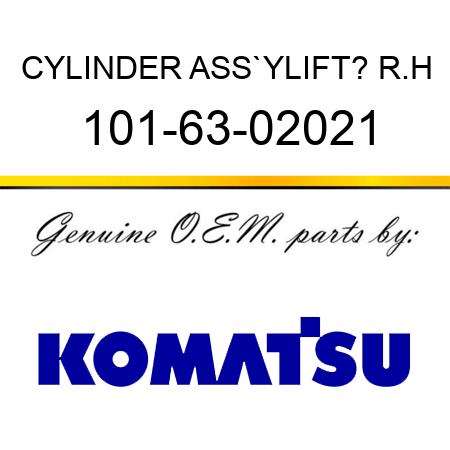 CYLINDER ASS`Y,LIFT? R.H 101-63-02021