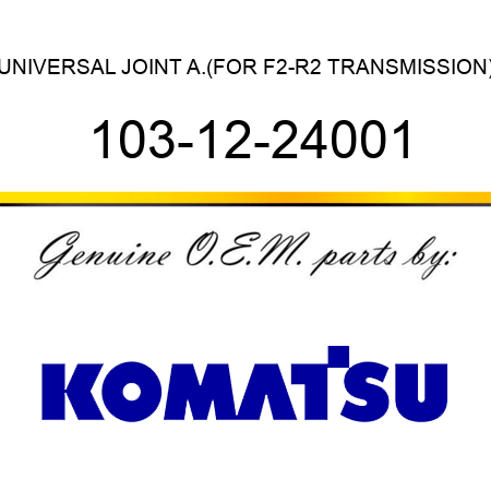 UNIVERSAL JOINT A.,(FOR F2-R2 TRANSMISSION) 103-12-24001