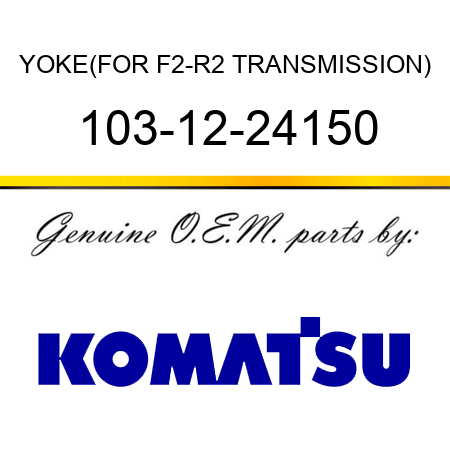 YOKE,(FOR F2-R2 TRANSMISSION) 103-12-24150