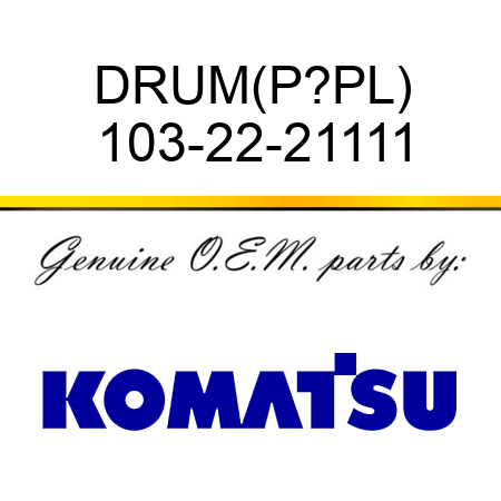 DRUM,(P?PL) 103-22-21111