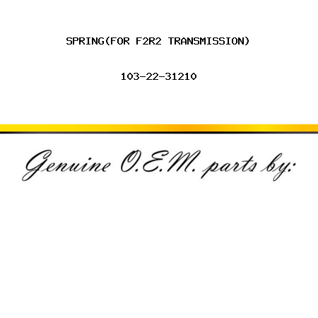 SPRING,(FOR F2R2 TRANSMISSION) 103-22-31210