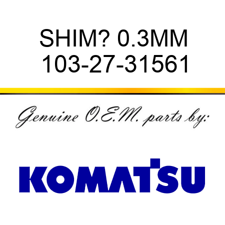 SHIM? 0.3MM 103-27-31561