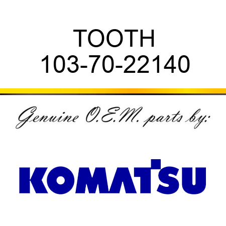 TOOTH 103-70-22140