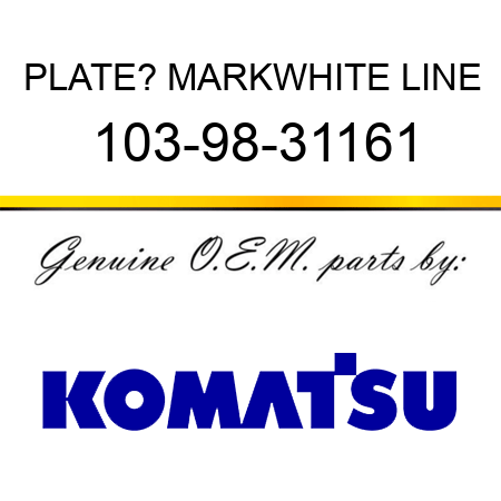 PLATE? MARK,WHITE LINE 103-98-31161