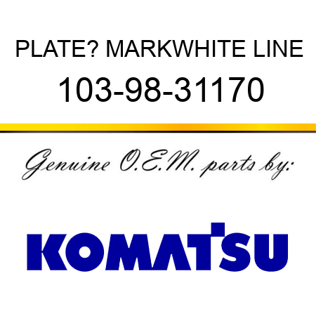 PLATE? MARK,WHITE LINE 103-98-31170