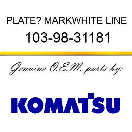 PLATE? MARK,WHITE LINE 103-98-31181