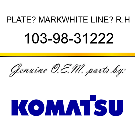 PLATE? MARK,WHITE LINE? R.H 103-98-31222