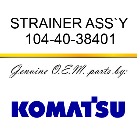 STRAINER ASS`Y 104-40-38401
