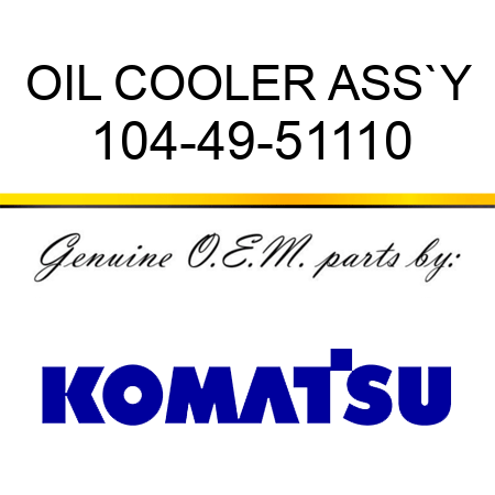 OIL COOLER ASS`Y 104-49-51110