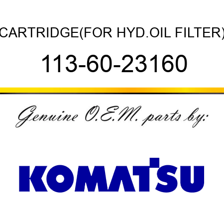 CARTRIDGE,(FOR HYD.OIL FILTER) 113-60-23160