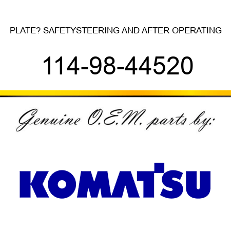 PLATE? SAFETY,STEERING AND AFTER OPERATING 114-98-44520
