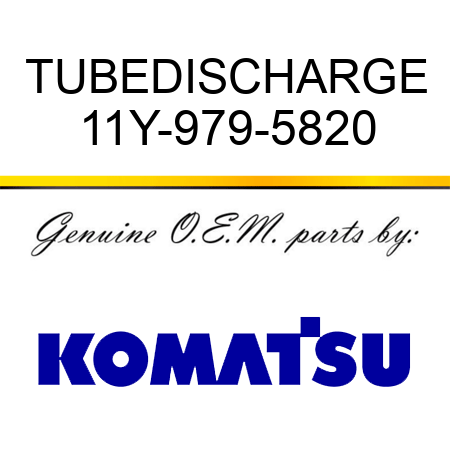 TUBE,DISCHARGE 11Y-979-5820