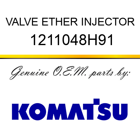 VALVE, ETHER INJECTOR 1211048H91