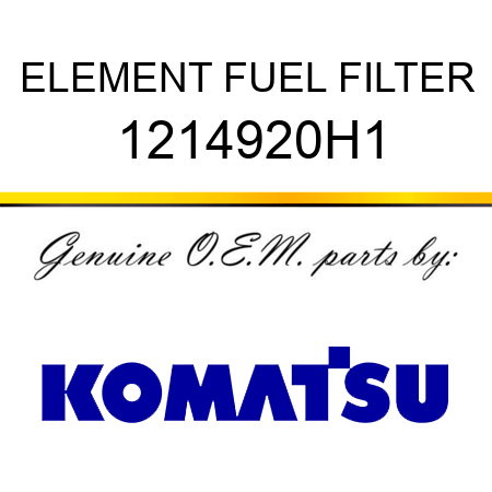 ELEMENT, FUEL FILTER 1214920H1