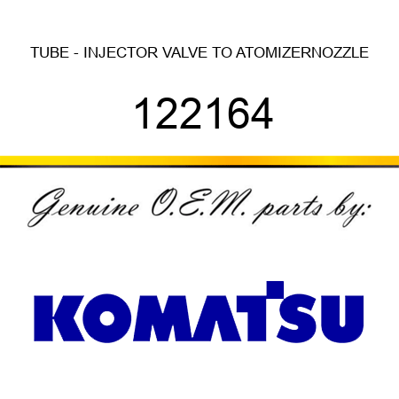 TUBE - INJECTOR VALVE TO ATOMIZERNOZZLE 122164