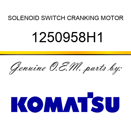 SOLENOID SWITCH, CRANKING MOTOR 1250958H1
