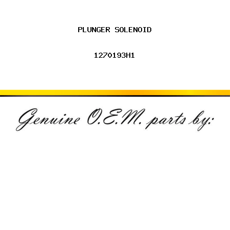 PLUNGER, SOLENOID 1270193H1