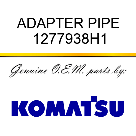 ADAPTER, PIPE 1277938H1
