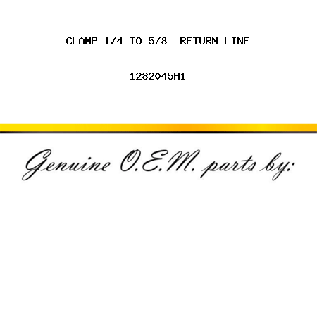 CLAMP, 1/4 TO 5/8  RETURN LINE 1282045H1