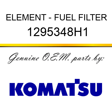 ELEMENT - FUEL FILTER 1295348H1