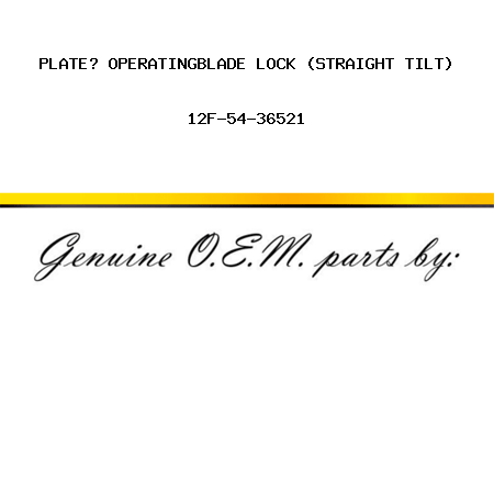 PLATE? OPERATING,BLADE LOCK (STRAIGHT TILT) 12F-54-36521