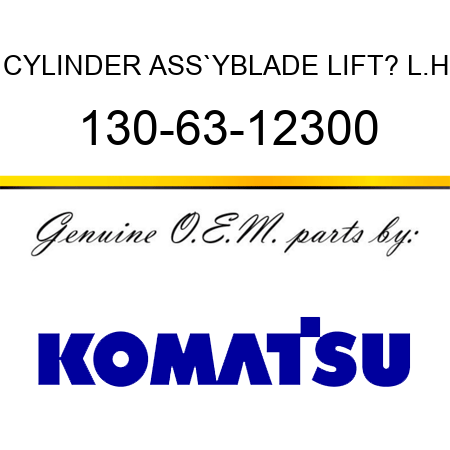 CYLINDER ASS`Y,BLADE LIFT? L.H 130-63-12300