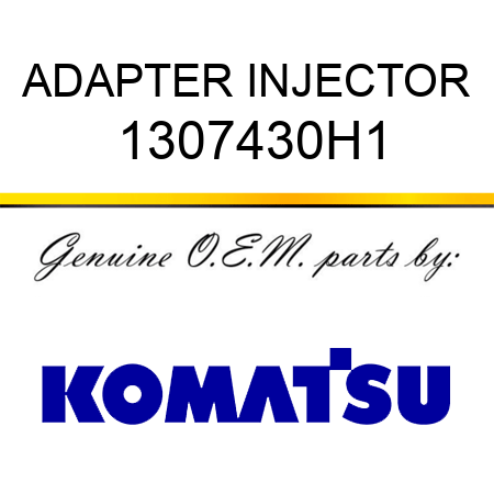 ADAPTER, INJECTOR 1307430H1
