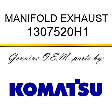 MANIFOLD, EXHAUST 1307520H1