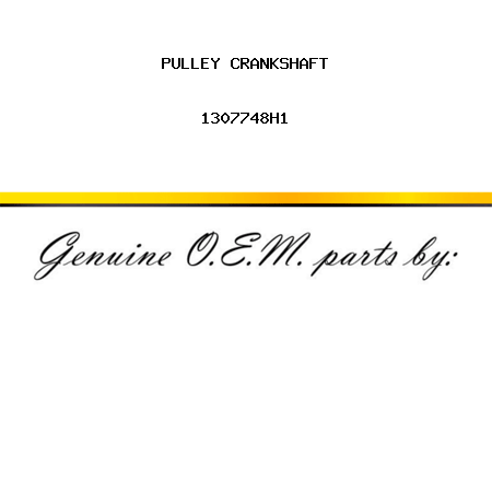 PULLEY, CRANKSHAFT 1307748H1