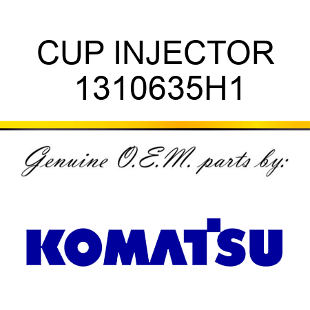 CUP, INJECTOR 1310635H1