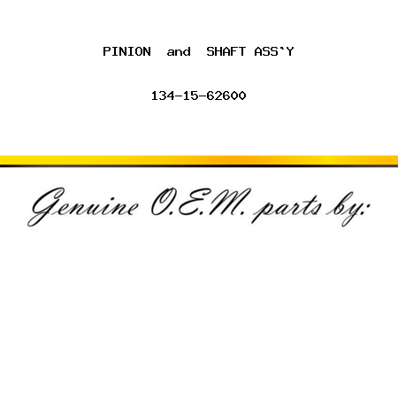 PINION & SHAFT ASS`Y 134-15-62600