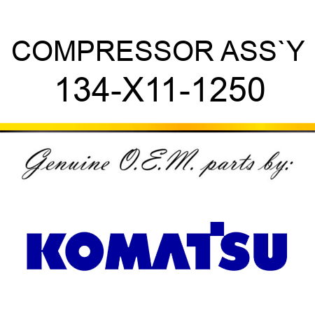 COMPRESSOR ASS`Y 134-X11-1250