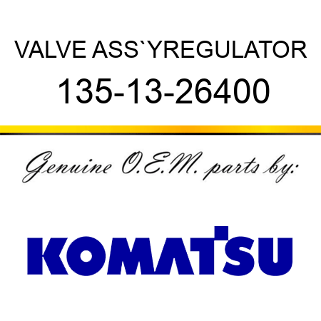 VALVE ASS`Y,REGULATOR 135-13-26400