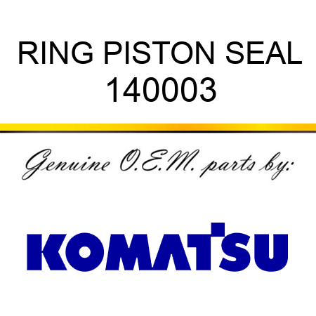RING, PISTON SEAL 140003
