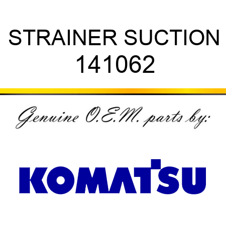 STRAINER, SUCTION 141062