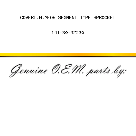 COVER,L.H.?FOR SEGMENT TYPE SPROCKET 141-30-37230