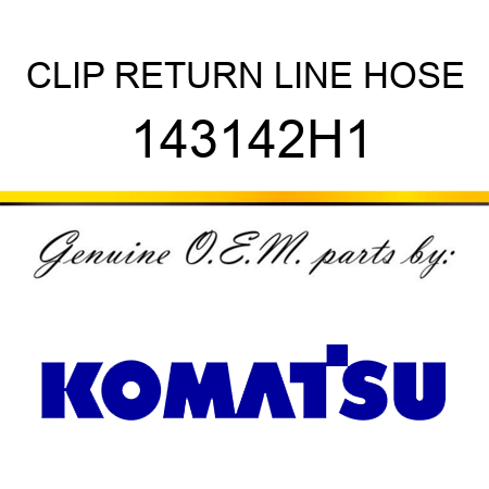 CLIP, RETURN LINE HOSE 143142H1