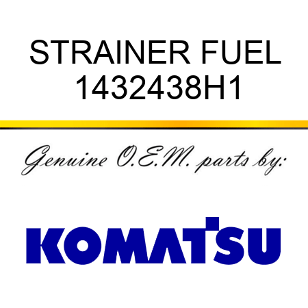 STRAINER, FUEL 1432438H1