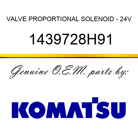 VALVE, PROPORTIONAL SOLENOID - 24V 1439728H91