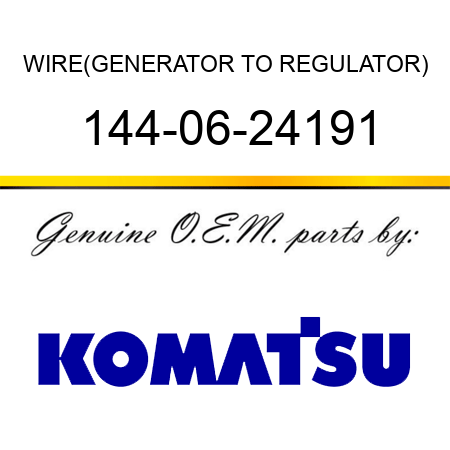 WIRE,(GENERATOR TO REGULATOR) 144-06-24191